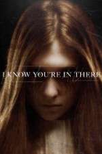 Watch I Know You\'re in There Zmovies