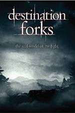 Watch Destination Forks The Real World of Twilight Zmovies
