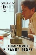 Watch The Disappearance of Eleanor Rigby: Him Zmovies