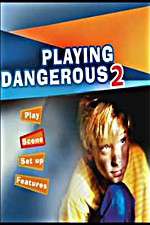 Watch Playing Dangerous 2 Zmovies