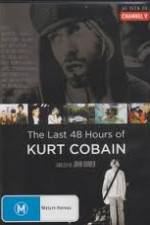 Watch Kurt Cobain The Last 48 Hours of Zmovies