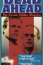 Watch Dead Ahead: The Exxon Valdez Disaster Zmovies