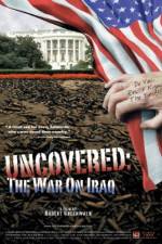 Watch Uncovered The Whole Truth About the Iraq War Zmovies