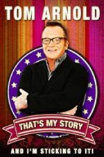 Watch Tom Arnold: That\'s My Story and I\'m Sticking to it Zmovies
