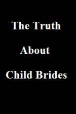 Watch The Truth About Child Brides Zmovies