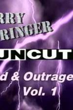 Watch Jerry Springer Wild and Outrageous Vol 1 Zmovies