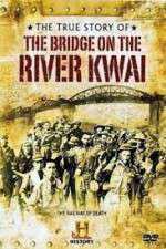 Watch The True Story of the Bridge on the River Kwai Zmovies