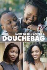 Watch How to Tell You're a Douchebag Zmovies