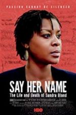 Watch Say Her Name: The Life and Death of Sandra Bland Zmovies