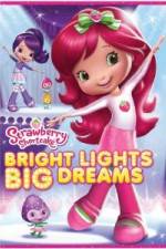 Watch Strawberry Shortcake: Bright Lights, Big Dreams Zmovies