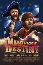 Watch Manifest Destiny: The Lewis & Clark Musical Adventure Zmovies