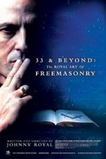 Watch 33 & Beyond: The Royal Art of Freemasonry Zmovies