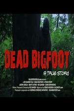 Watch Dead Bigfoot A True Story Zmovies