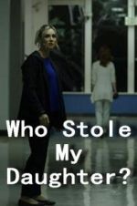 Watch Who Stole My Daughter? Zmovies
