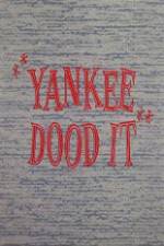 Watch Yankee Dood It Zmovies