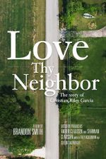 Watch Love Thy Neighbor - The Story of Christian Riley Garcia Zmovies