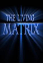 Watch The Living Matrix Zmovies