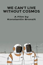 Watch We Can\'t Live Without Cosmos (Short 2014) Zmovies