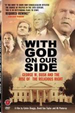 Watch With God on Our Side George W Bush and the Rise of the Religious Right in America Zmovies