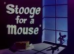 Watch Stooge for a Mouse (Short 1950) Zmovies