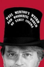 Watch Paul Merton\'s Weird and Wonderful World of Early Cinema Zmovies
