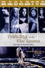 Watch Dancing at the Blue Iguana Zmovies