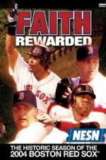 Watch Faith Rewarded: The Historic Season of the 2004 Boston Red Sox Zmovies