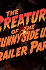 Watch The Creature of the Sunny Side Up Trailer Park Zmovies