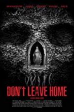 Watch Don\'t Leave Home Zmovies