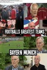 Watch Footballs Greatest Teams Bayern Munich Zmovies