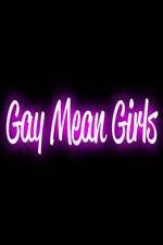 Watch Gay Mean Girls Zmovies