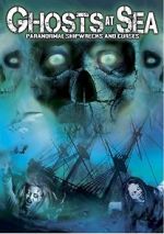 Watch Ghosts at Sea: Paranormal Shipwrecks and Curses Zmovies