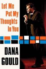 Watch Dana Gould: Let Me Put My Thoughts in You. Zmovies