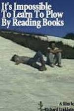 Watch It's Impossible to Learn to Plow by Reading Books Zmovies