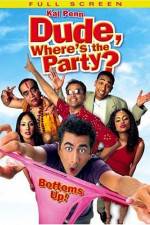 Watch Dude, Where's the Party? Zmovies