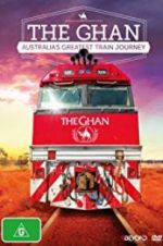 Watch The Ghan: Australia\'s Greatest Train Journey Zmovies