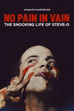 Watch No Pain in Vain: The Shocking Life of Steve-O Zmovies