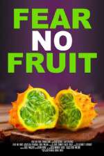 Watch Fear No Fruit Zmovies
