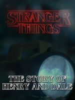 Watch Stranger Things: The Story of Henry and Dale Zmovies
