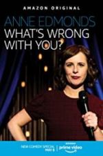Watch Anne Edmonds: What\'s Wrong with You? Zmovies