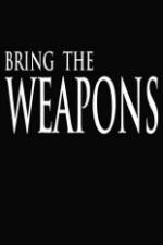 Watch Bring the Weapons Zmovies