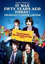 Watch It Was Fifty Years Ago Today! The Beatles: Sgt. Pepper & Beyond Zmovies