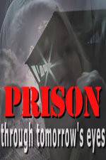 Watch Prison Through Tomorrows Eyes Zmovies