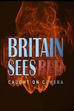 Watch Britain Sees Red: Caught On Camera Zmovies