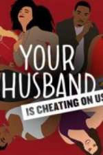 Watch Your Husband Is Cheating On Us Zmovies