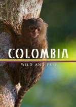 Watch Colombia: Wild and Free Zmovies