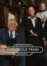 Watch Britain's Most Luxurious Train Journeys Zmovies