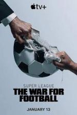 Watch Super League: The War for Football Zmovies