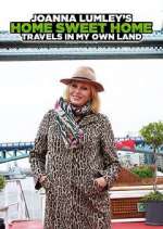 Watch Joanna Lumley's Home Sweet Home: Travels in My Own Land Zmovies