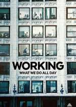 Watch Working: What We Do All Day Zmovies